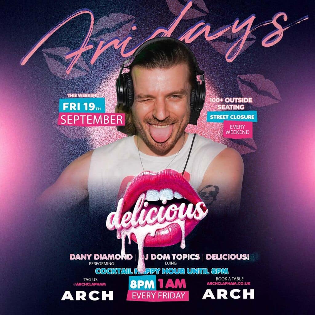 Delicious at Arch Clapham - vibrant outdoor seating, cocktail happy hour, Superhost Dany Diamond performing, and DJ Dom Topics spinning tunes for an unforgettable Friday night in London’s premier LGBTQ+ bar.