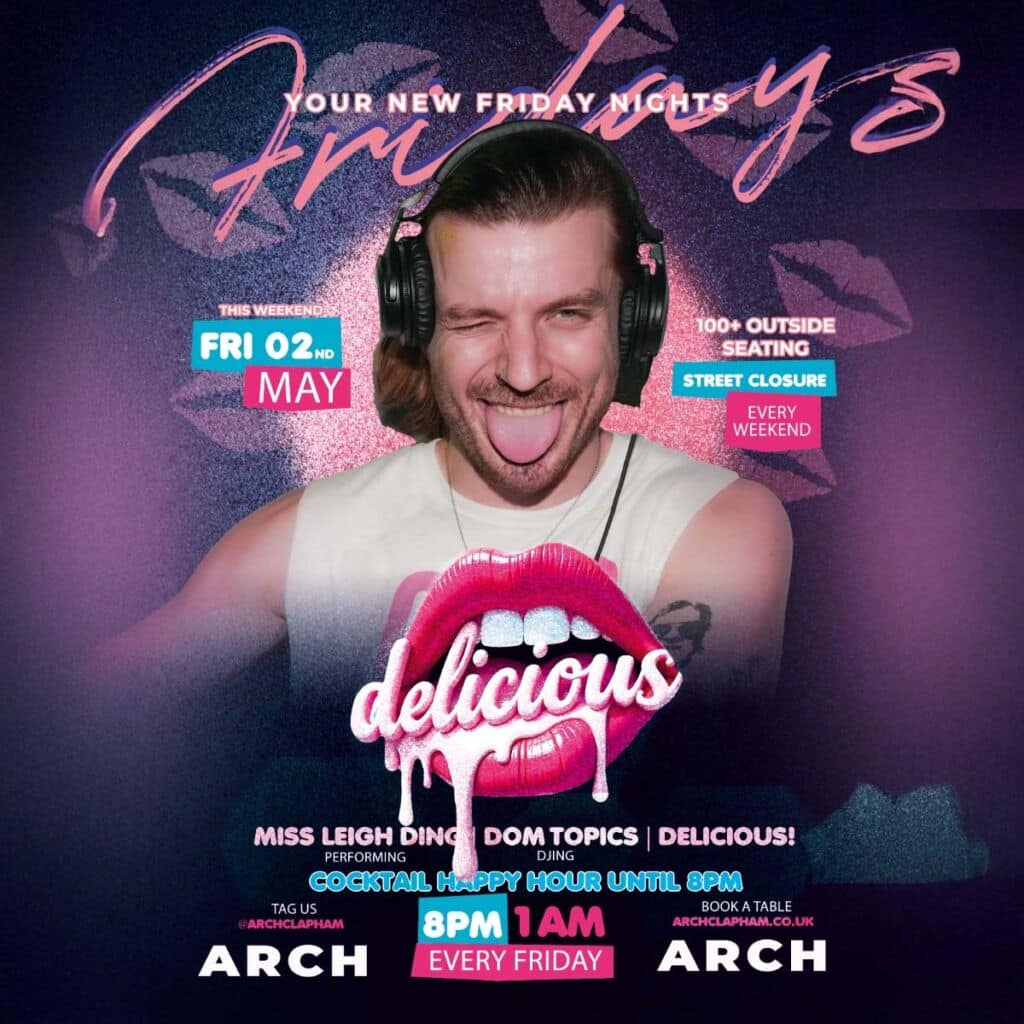 Delicious at Arch Clapham - vibrant outdoor seating, cocktail happy hour, Superhost Miss Leigh Ding performing, and DJ Dom Topics spinning tunes for an unforgettable Friday night in London’s premier LGBTQ+ bar.