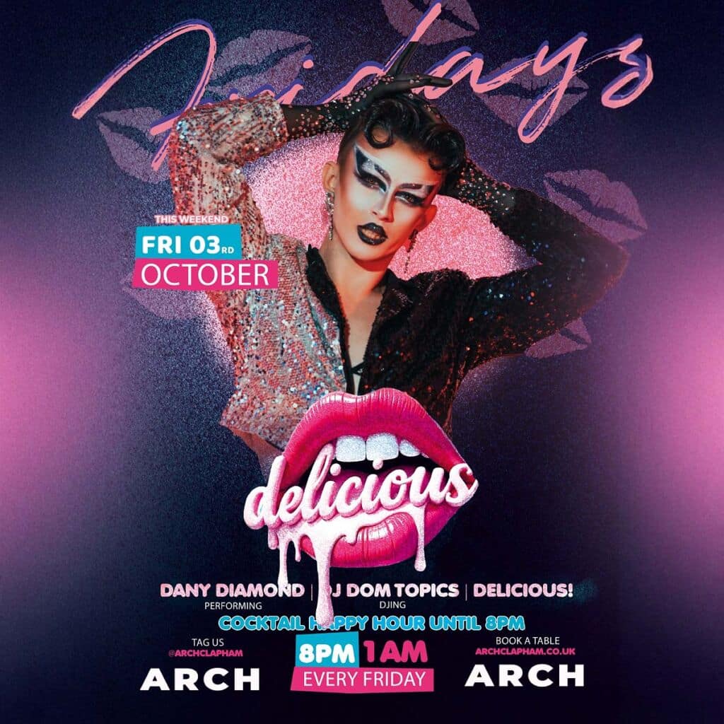 Delicious at Arch Clapham - vibrant outdoor seating, cocktail happy hour, Superhost Dany Diamond performing, and DJ Dom Topics spinning tunes for an unforgettable Friday night in London’s premier LGBTQ+ bar.