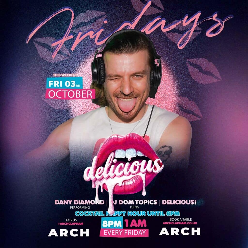 Delicious at Arch Clapham - vibrant outdoor seating, cocktail happy hour, Superhost Dany Diamond performing, and DJ Dom Topics spinning tunes for an unforgettable Friday night in London’s premier LGBTQ+ bar.