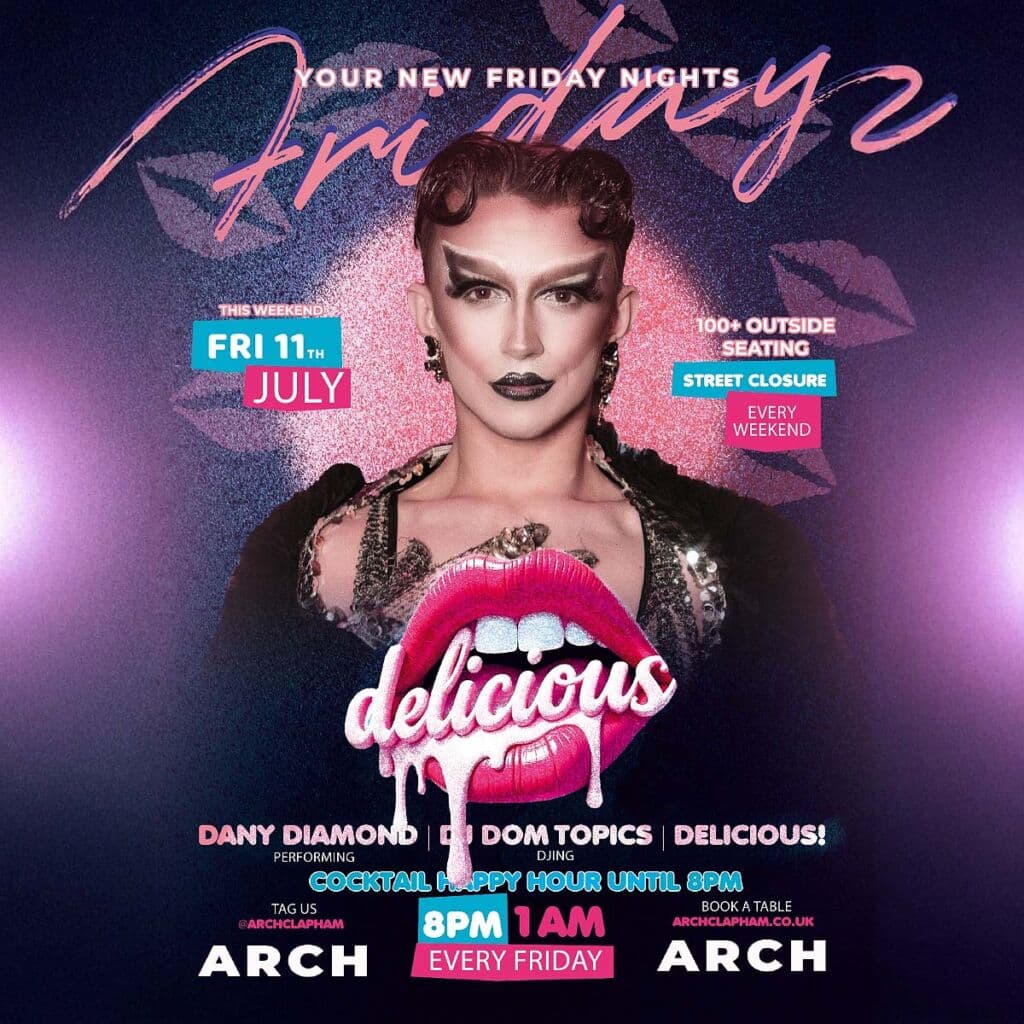 Delicious at Arch Clapham - vibrant outdoor seating, cocktail happy hour, Superhost Dany Diamond performing, and DJ Dom Topics spinning tunes for an unforgettable Friday night in London’s premier LGBTQ+ bar.