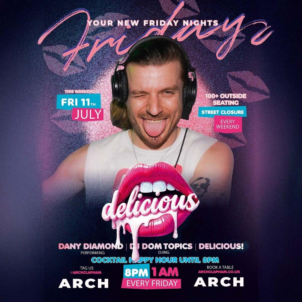 Delicious at Arch Clapham - vibrant outdoor seating, cocktail happy hour, Superhost Dany Diamond performing, and DJ Dom Topics spinning tunes for an unforgettable Friday night in London’s premier LGBTQ+ bar.