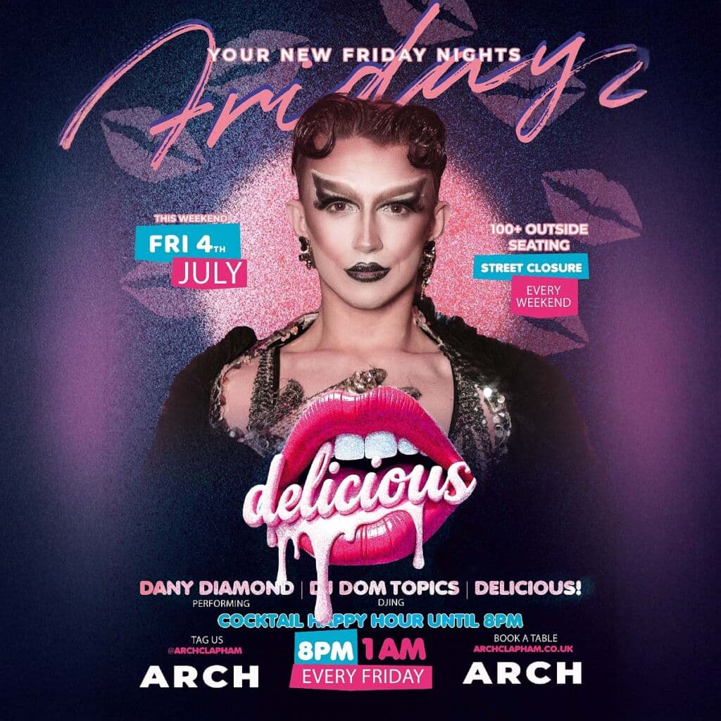 Delicious at Arch Clapham - vibrant outdoor seating, cocktail happy hour, Superhost Dany Diamond performing, and DJ Dom Topics spinning tunes for an unforgettable Friday night in London’s premier LGBTQ+ bar.