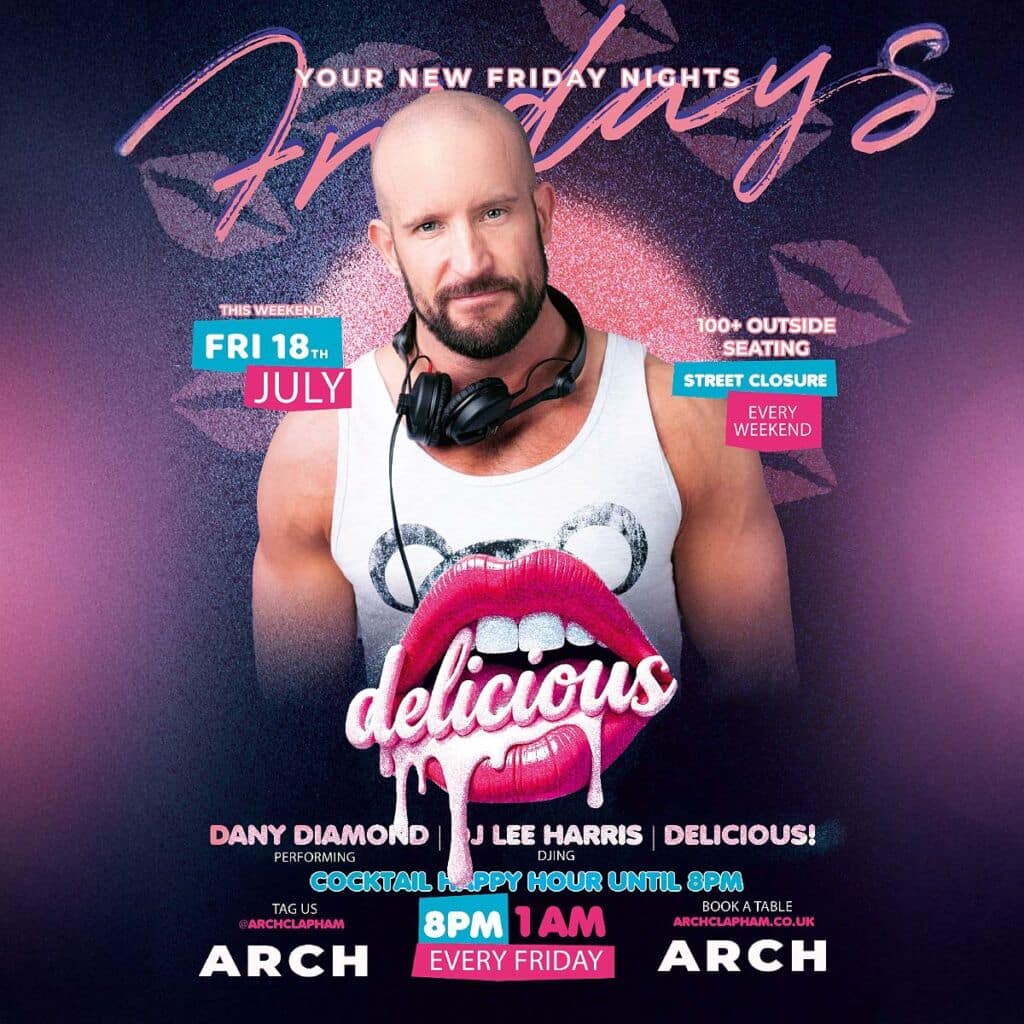 Delicious at Arch Clapham - vibrant outdoor seating, cocktail happy hour, Superhost Dany Diamond performing, and DJ Lee Harris spinning tunes for an unforgettable Friday night in London’s premier LGBTQ+ bar.