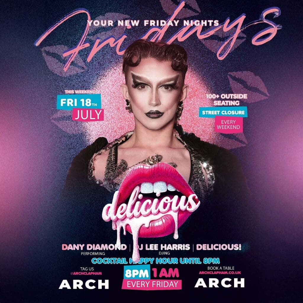 Delicious at Arch Clapham - vibrant outdoor seating, cocktail happy hour, Superhost Dany Diamond performing, and DJ Lee Harris spinning tunes for an unforgettable Friday night in London’s premier LGBTQ+ bar.