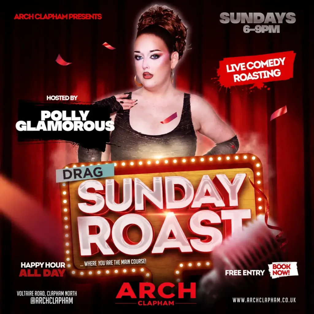 Drag Sunday Roast event artwork for Arch Clapham, hosted by Polly Glamorous, with live comedy roasting, Sunday 4–7pm, free entry and happy hour all day.