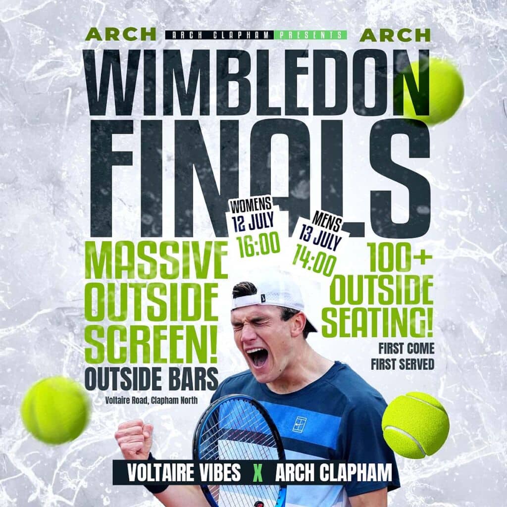 Promotional poster for Wimbledon Finals Weekend at Arch Clapham, featuring dates and times for the Women’s Final on 12th July at 4pm and the Men’s Final on 13th July at 2pm. Includes details about the massive outdoor screen, bars on Voltaire Road, and over 100 outdoor seats. First come, first served.