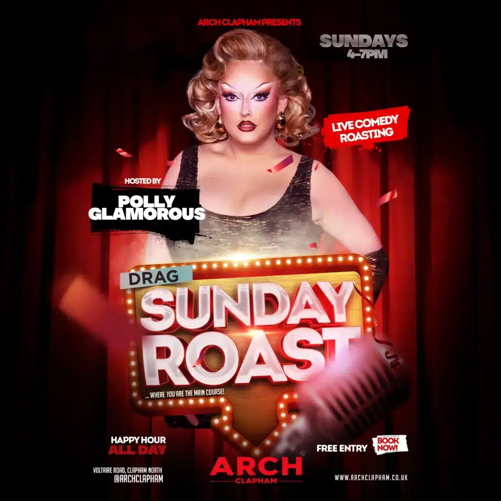 Promotional poster for Drag Sunday Roast at Arch Clapham, hosted by Polly Glamorous, advertising live comedy roasting every Sunday 4–7pm with free entry.